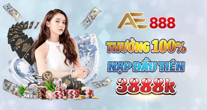 Tổng hợp chương trình khuyến mãi AE888 hot nhất năm 2023 1 Thưởng 100% Lên Đến Hơn 3 Triệu Đồng Nếu Bạn Nạp Tiền Lần Đầu Tiên